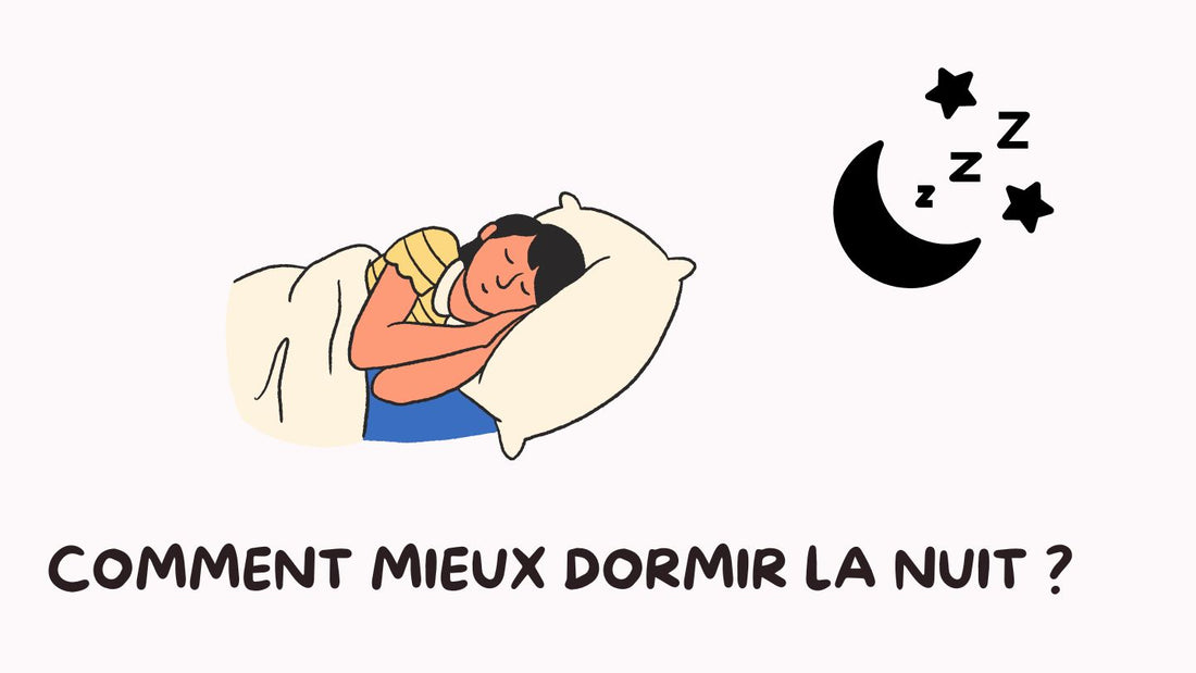 Comment mieux dormir la nuit ?