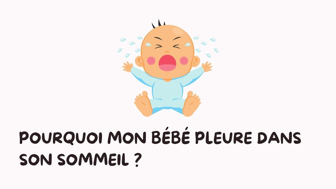 Pourquoi mon bébé pleure dans son sommeil ?