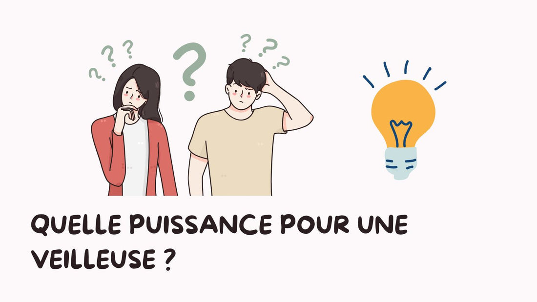 Quelle puissance pour une veilleuse ?